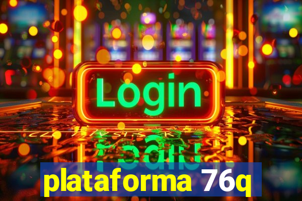 plataforma 76q